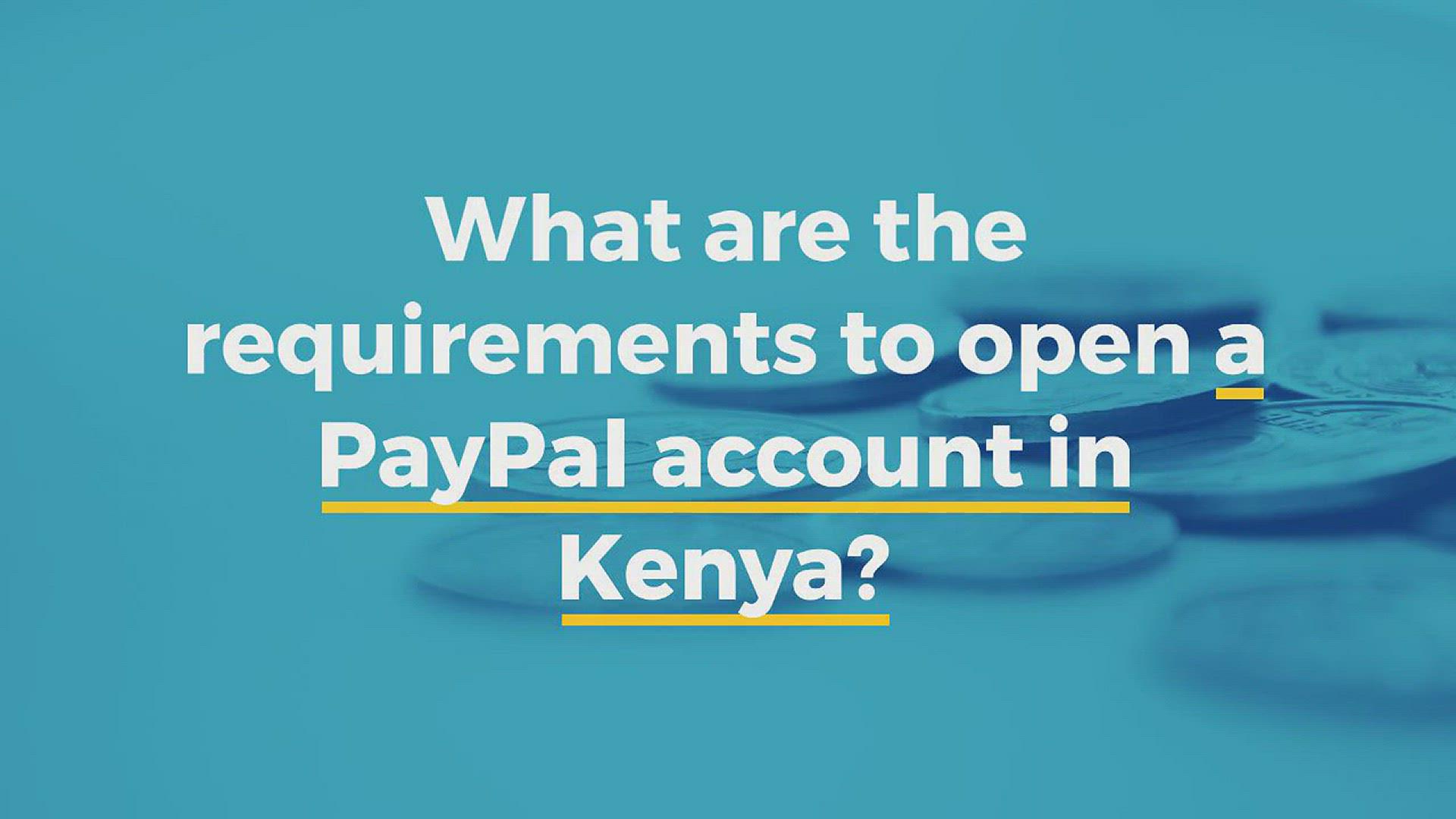 'Video thumbnail for What are the requirements to open a PayPal account in Kenya'