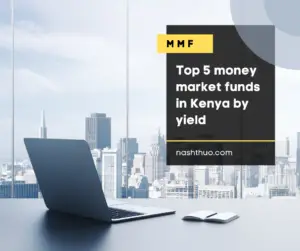 Top 5 Money Market Funds in Kenya by Yield